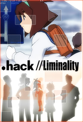 .хак//Лиминалити [2002] / .hack//Liminality